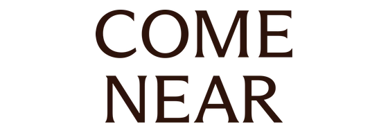 Come Near